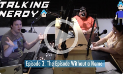 Talking Nerdy S5E3 - The Episode Without a Name