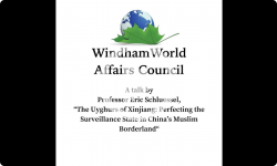 Windham World Affairs Council "The Uyghurs of Xinjiang"  May 10, 2019