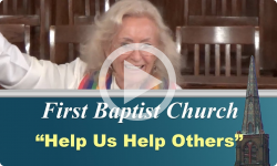First Baptist Church: Help Us Help Others