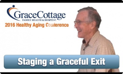 Grace Cottage presents - Healthy Aging: Staging a Graceful Exit