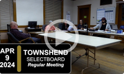 Townshend Selectboard: Townshend SB Mtg 4/9/24