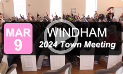 Windham Town Meeting: 2024 Windham Town Meeting 3/9/24