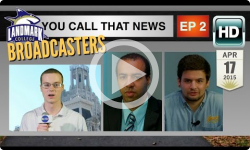 Landmark Broadcasters: Spring 2015: You Call That News? Ep 2