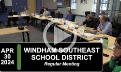 Windham Southeast School District Board Mtg 4/30/24