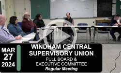 Windham Central Supervisory Union: WCSU Bd and Exec. Comm. Mtg 3/27/24