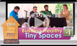 2016 Tiny House Fest Series 1: Building Healthy Tiny Spaces