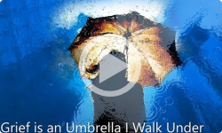 Grief is an Umbrella I Walk Under