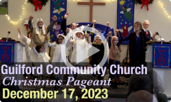 Guilford Church Christmas Pageant - 12/17/23