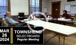 Townshend Selectboard: Townshend SB Mtg 3/26/24