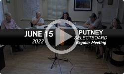 Putney Selectboard: Putney SB Mtg 6/15/22