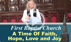 First Baptist Church: A Time Of Faith, Hope, Love and Joy
