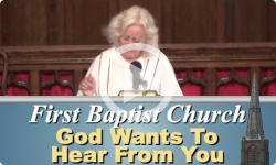 First Baptist Church: God Wants to Hear from You!