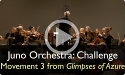 Juno Orchestra: Challenge - Movement 3 from Glimpses of Azure