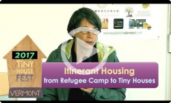 Tiny House Fest Vermont: Itinerant Housing - from Refugee Camp to Tiny Houses