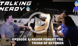 Talking Nerdy S5E2 - Never Forget the Third of October