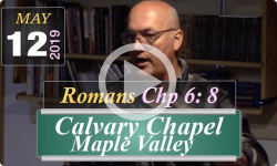 Calvary Chapel: Romans Chp 6:8