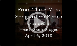 5 Mics Songwriter Series from 2018-04-06