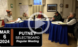 Putney Selectboard: Putney SB Mtg 3/6/24