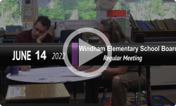 Windham Elementary School Board: Windham Elementary School Bd Mtg 6/14/22