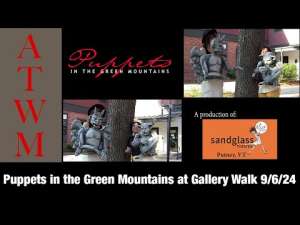 Puppets in the Green Mountains at Gallery Walk 9/6/24