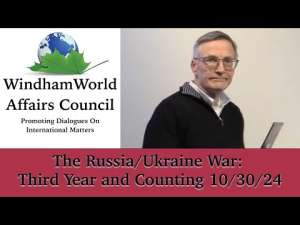 The Russia/Ukraine War: Third Year and Counting 10/30/24