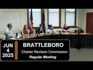 Brattleboro Charter Revision Commission Mtg 6/4/25
